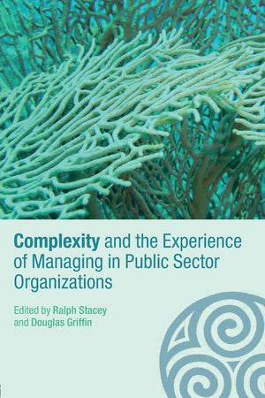 Complexity and the Experience of Managing in Public Sector Organizations (Complexity as the Experience of Organizing),Used