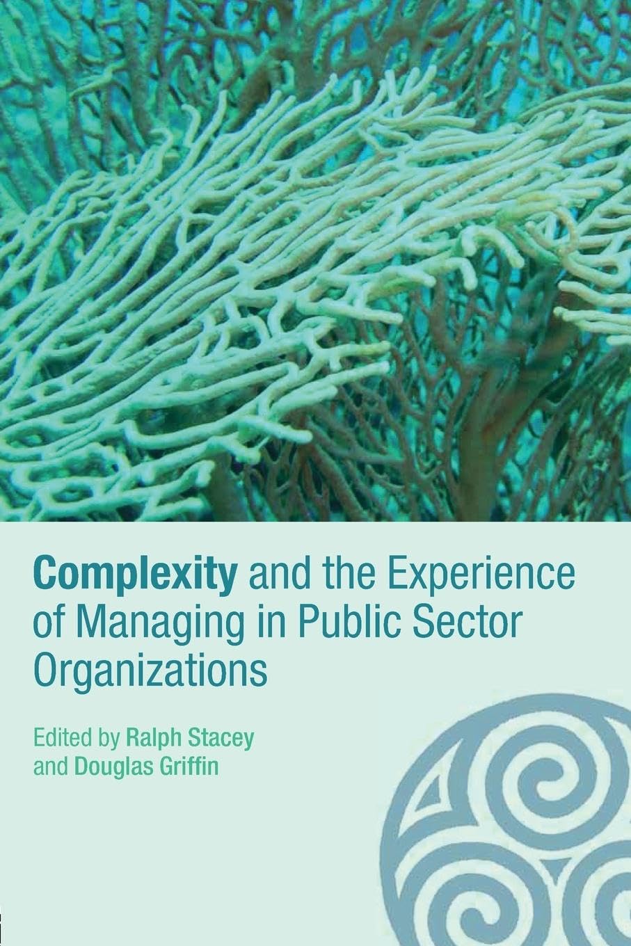 Complexity and the Experience of Managing in Public Sector Organizations (Complexity as the Experience of Organizing),Used