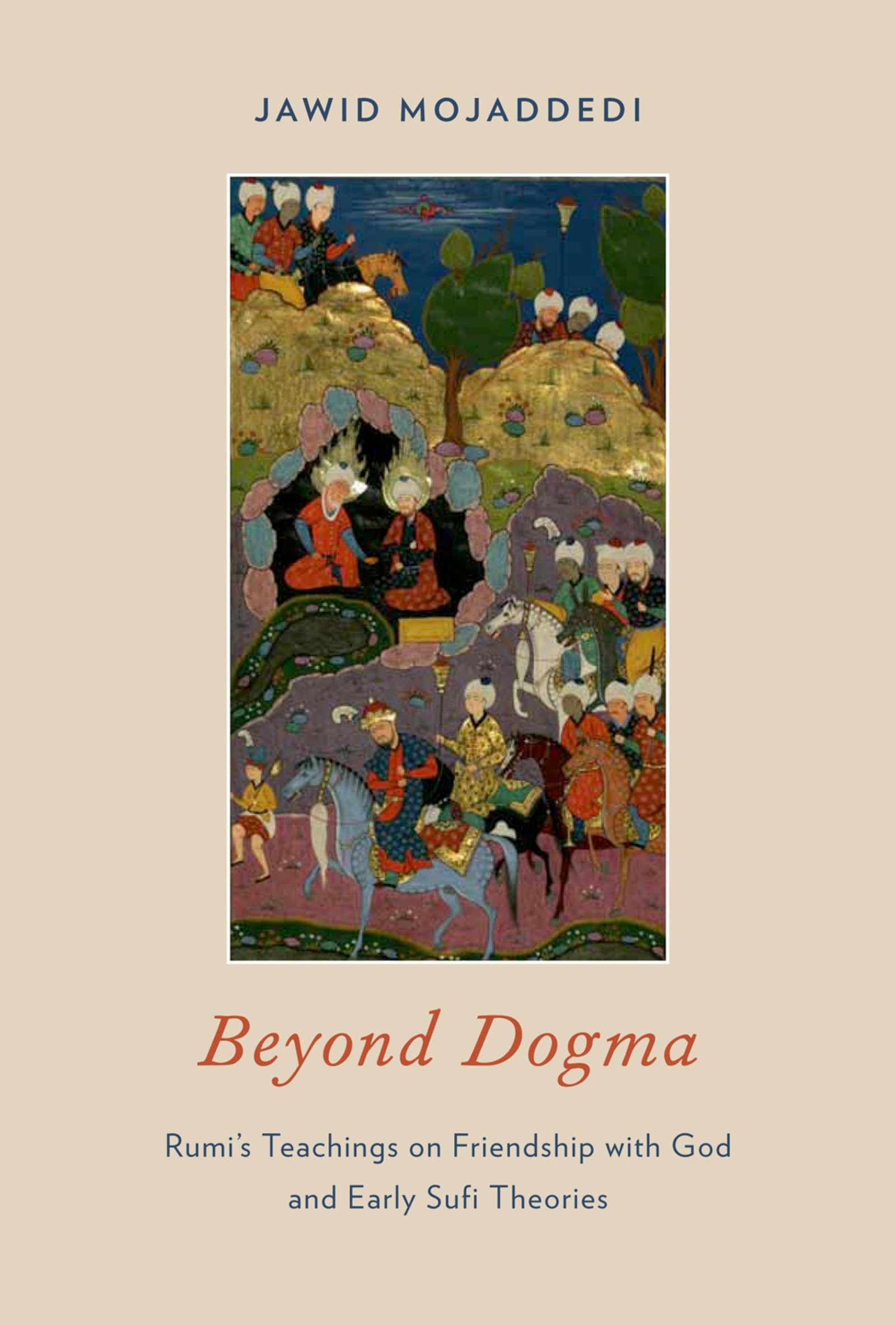 Beyond Dogma: Rumi's Teachings on Friendship with God and Early Sufi Theories,Used