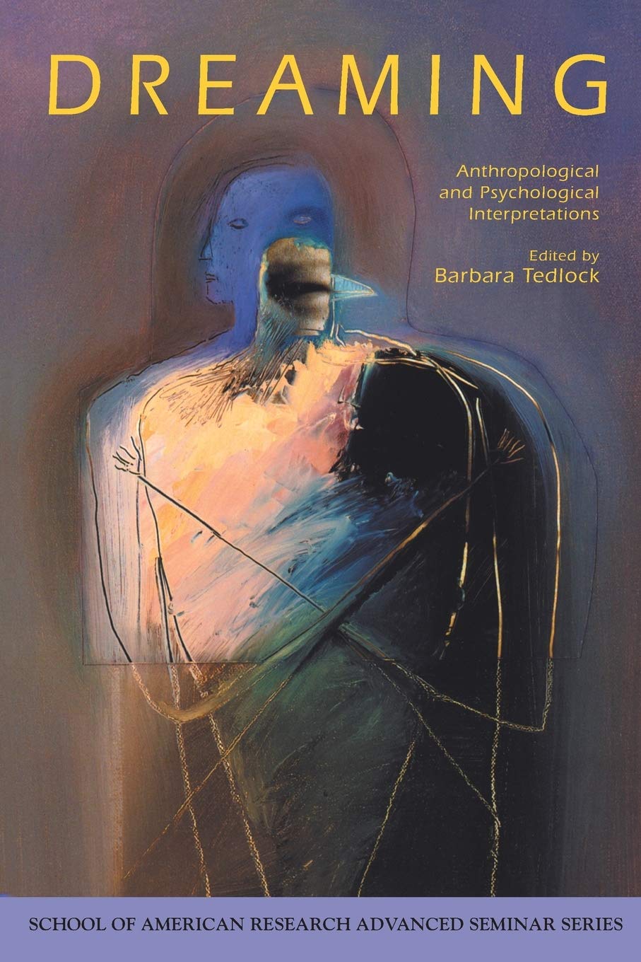 Dreaming: Anthropological And Psychological Interpretations (School For Advanced Research Advanced Seminar Series),Used