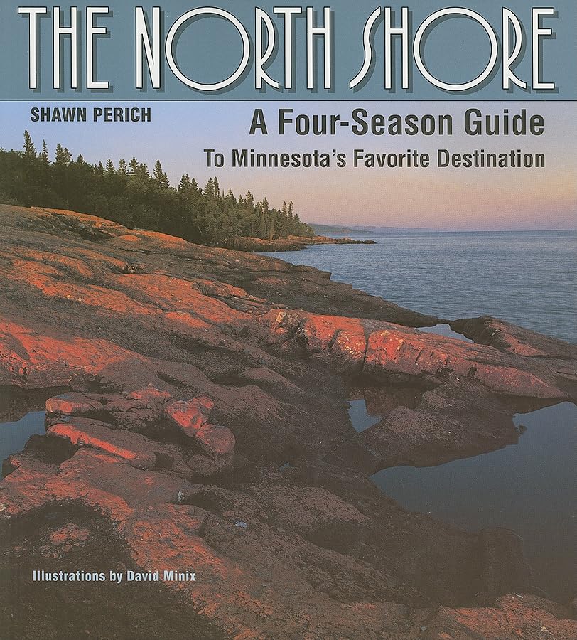 North Shore: A FourSeason Guide to Minnesotas Favorite Destination,Used