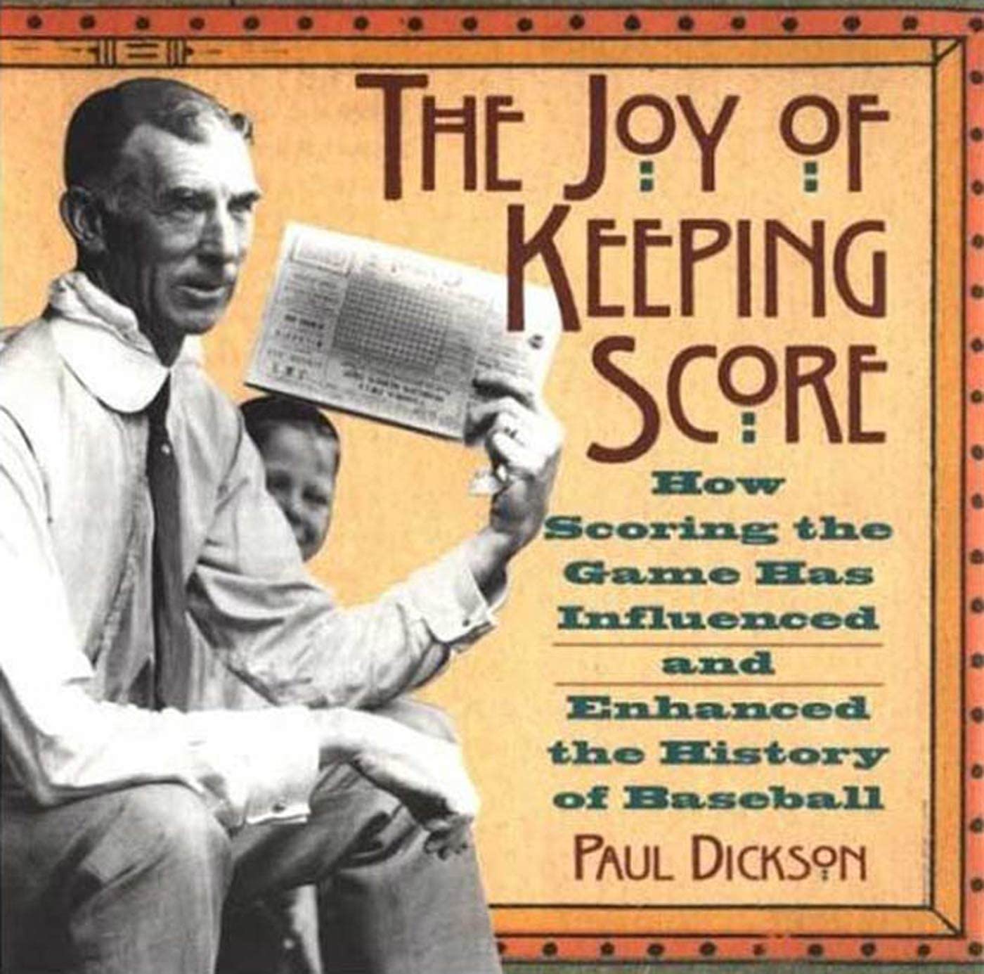 The Joy of Keeping Score: How Scoring the Game Has Influenced and Enhanced the History of Baseball,New