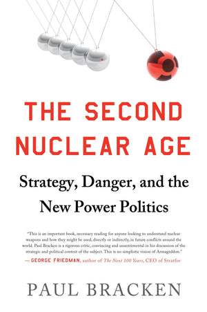 The Second Nuclear Age: Strategy, Danger, And The New Power Politics,Used