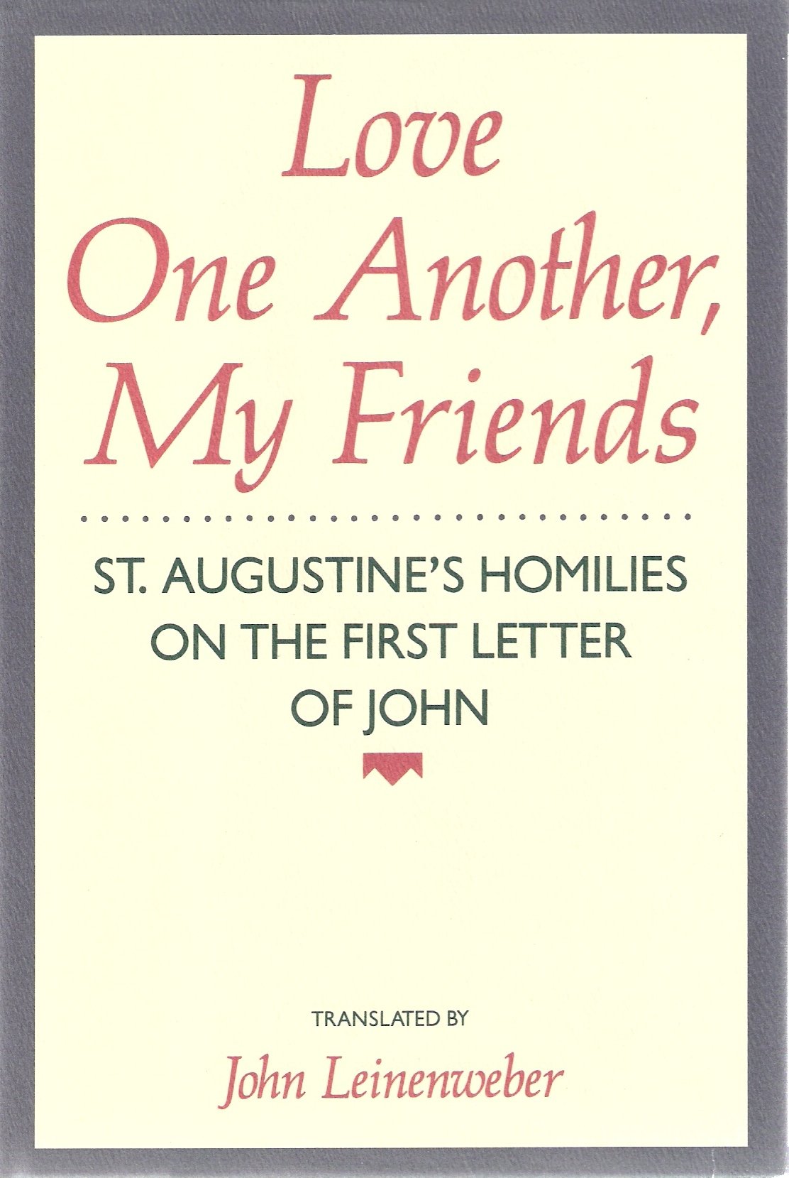 Love One Another, My Friends: St. Augustine'S Homilies On The First Letter Of John (English And Latin Edition),Used