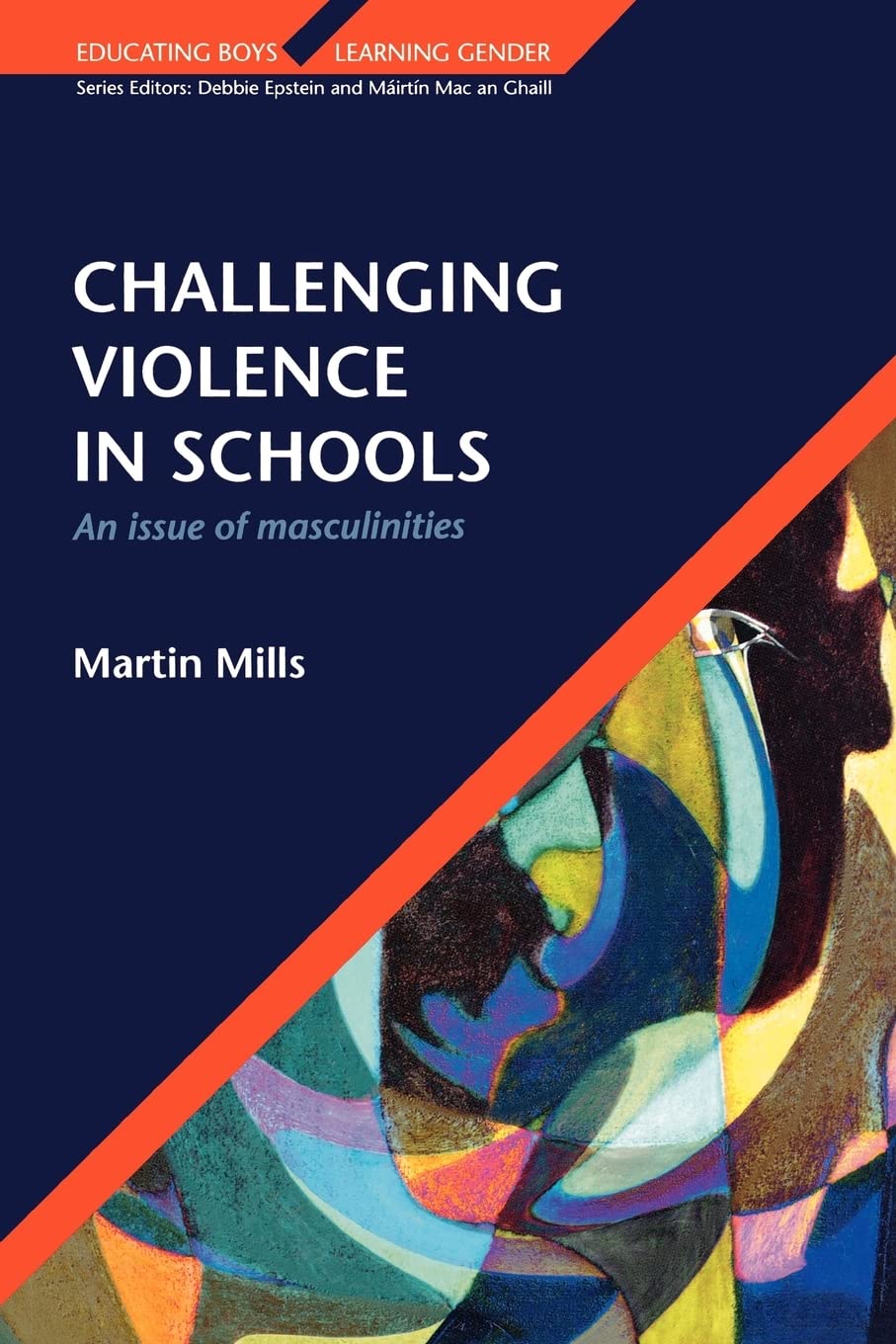 Challenging Violence In Schools: An Issue of Masculinities