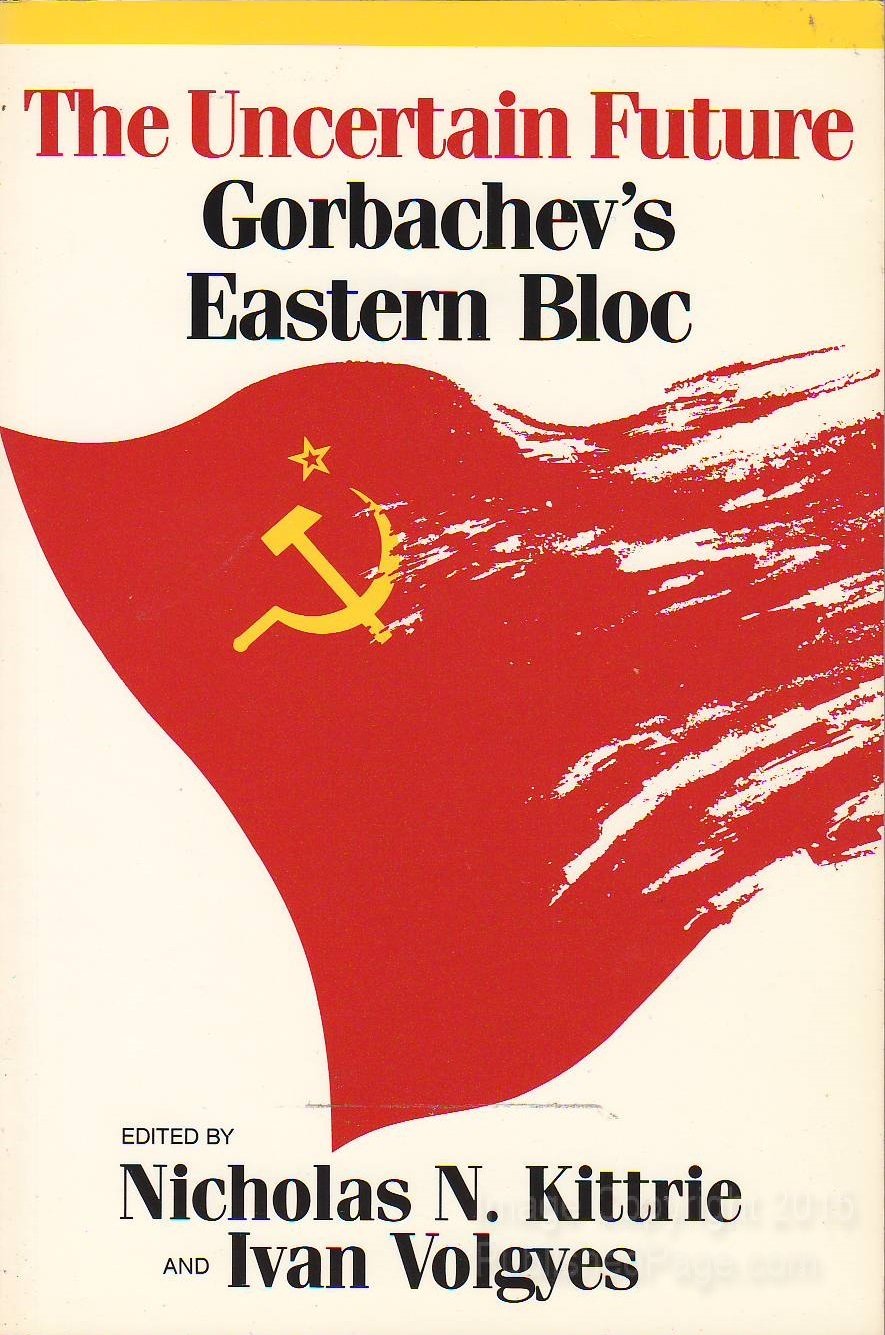 The Uncertain Future: Gorbachev's Eastern Bloc,Used