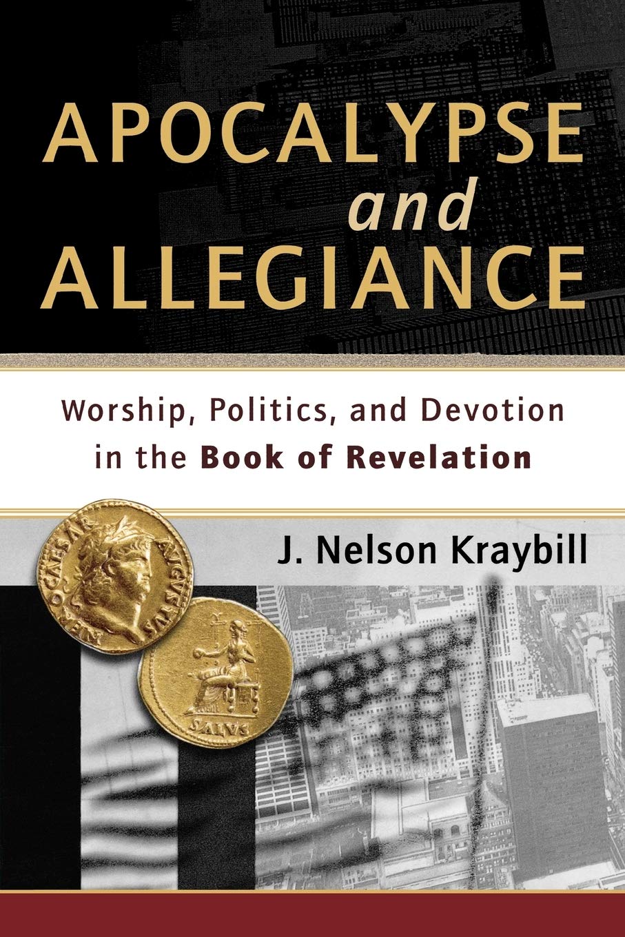 Apocalypse And Allegiance: Worship, Politics, And Devotion In The Book Of Revelation