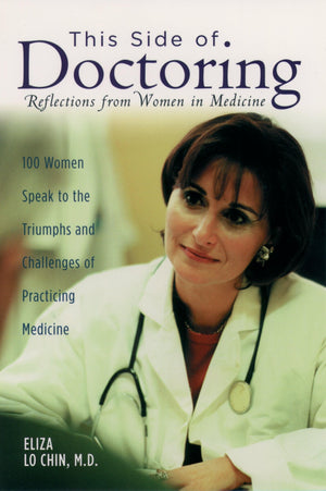 This Side Of Doctoring: Reflections From Women In Medicine,New