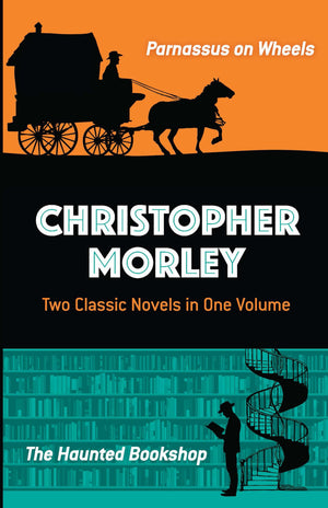 Christopher Morley: Two Classic Novels in One Volume: Parnassus on Wheels and The Haunted Bookshop (Dover Literature: Crime/Myst,Used