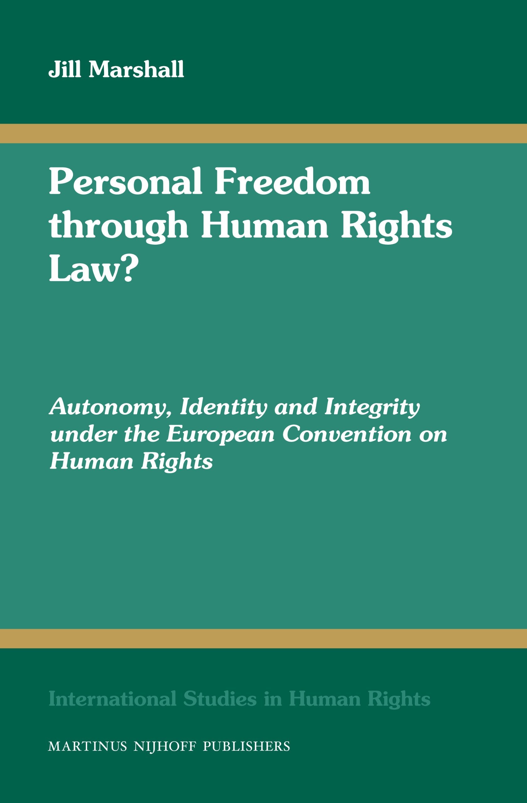 Personal Freedom Through Human Rights Law?: Autonomy, Identity and Integrity Under the European Convention on Human Rights (Inte,Used