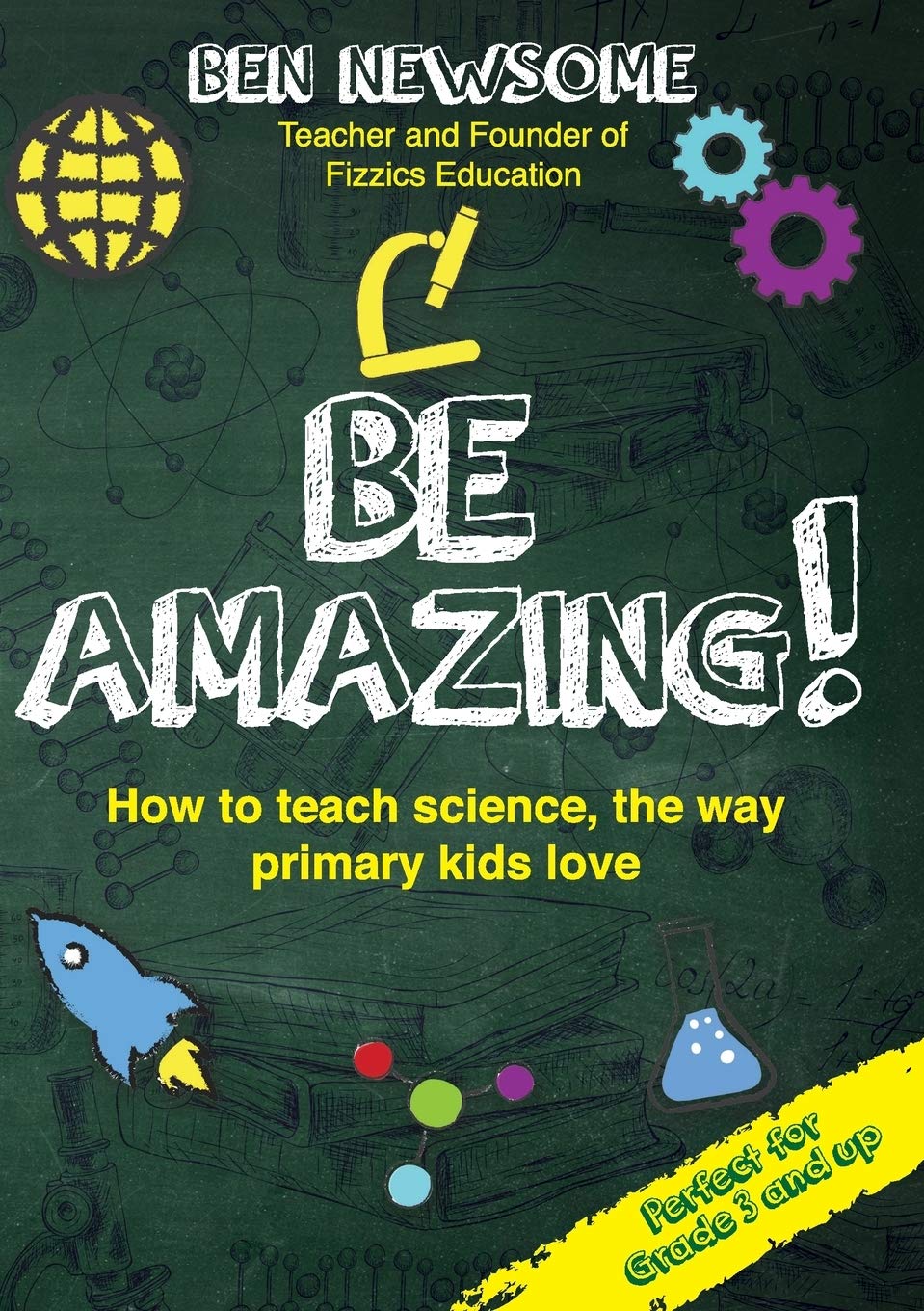 Be Amazing: How to teach science the way primary kids love,Used