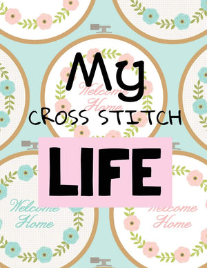 My Cross Stitch Life: Cross Stitchers Journal DIY Crafters Hobbyists Pattern Lovers Collectibles Gift For Crafters Birthday Teen,Used