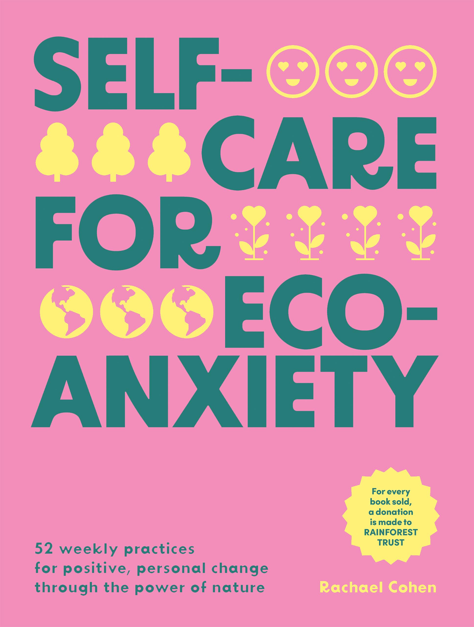SelfCare For EcoAnxiety: 52 Weekly Practices For Positive, Personal Change Through The Power Of Nature