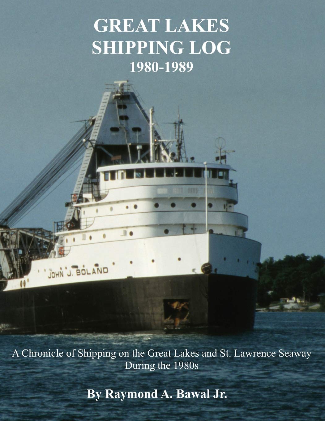 Great Lakes Shipping Log 19801989: A Chronicle of Shipping on the Great Lakes and St. Lawrence Seaway During the 1980s.,Used