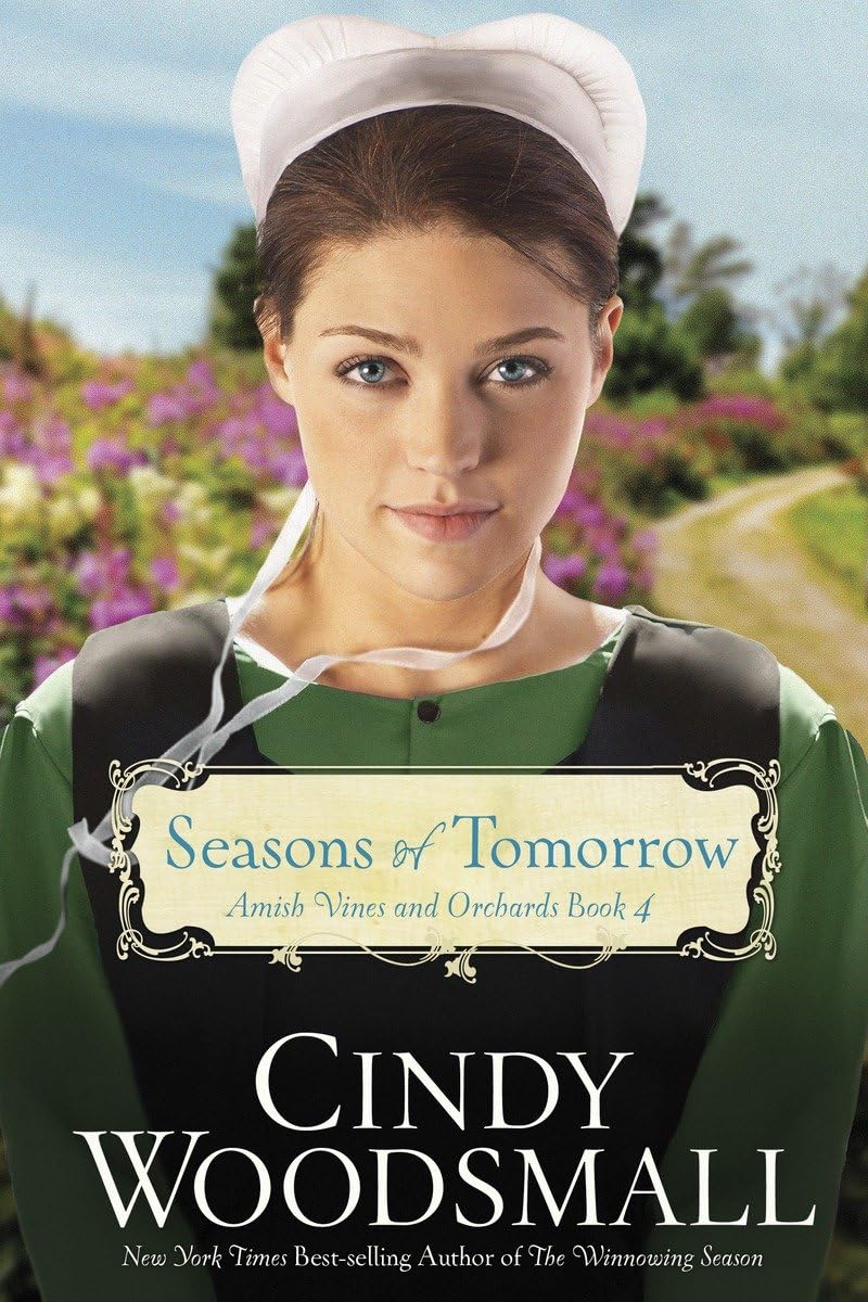Seasons of Tomorrow: Book Four in the Amish Vines and Orchards Series,Used