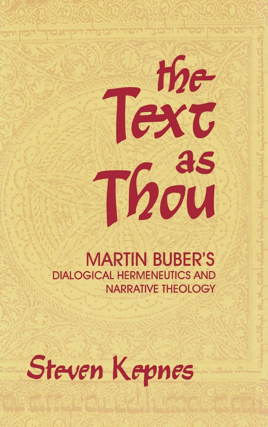 The Text as Thou: Martin Buber's Dialogical Hermeneutics and Narrative Theology,Used