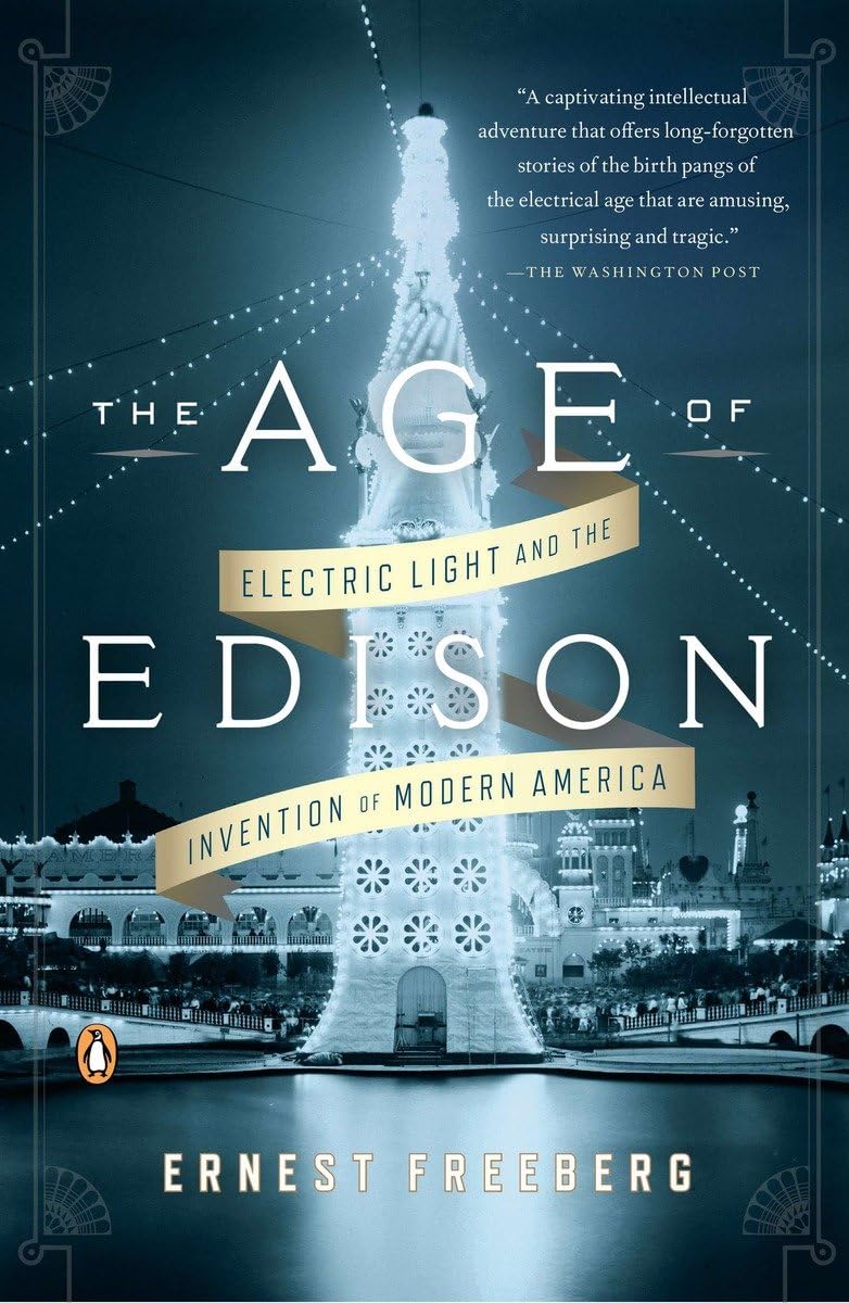 The Age Of Edison: Electric Light And The Invention Of Modern America,New