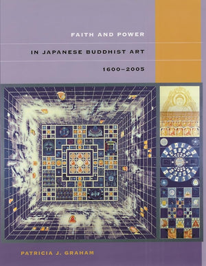 Faith and Power in Japanese Buddhist Art, 16002005,Used
