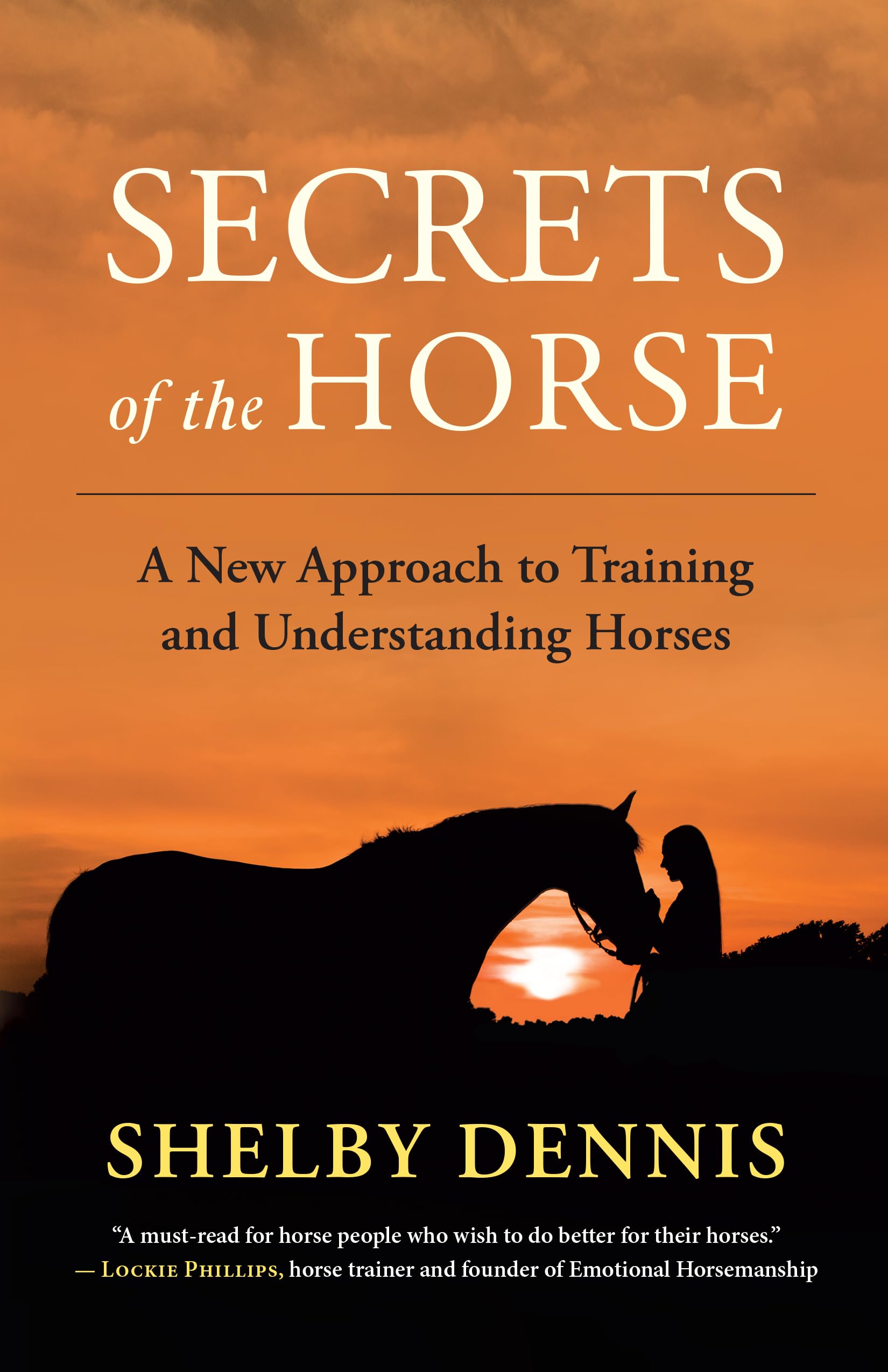 Secrets Of The Horse: A New Approach To Training And Understanding Horses