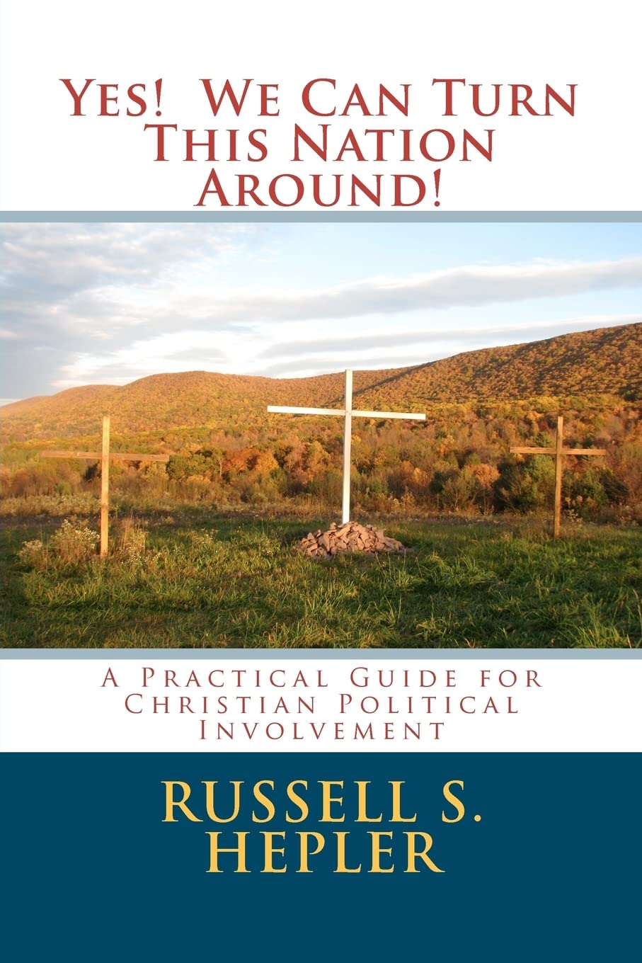 Yes! We Can Turn This Nation Around!: A Practical Guide For Christian Political Involvement,New