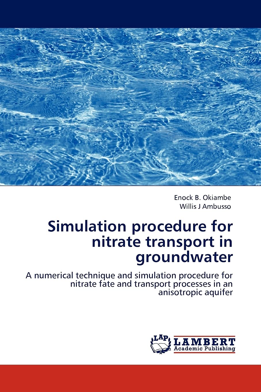 Simulation procedure for nitrate transport in groundwater: A numerical technique and simulation procedure for nitrate fate and t,Used