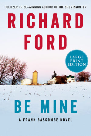 Be Mine: A Frank Bascombe Novel,New