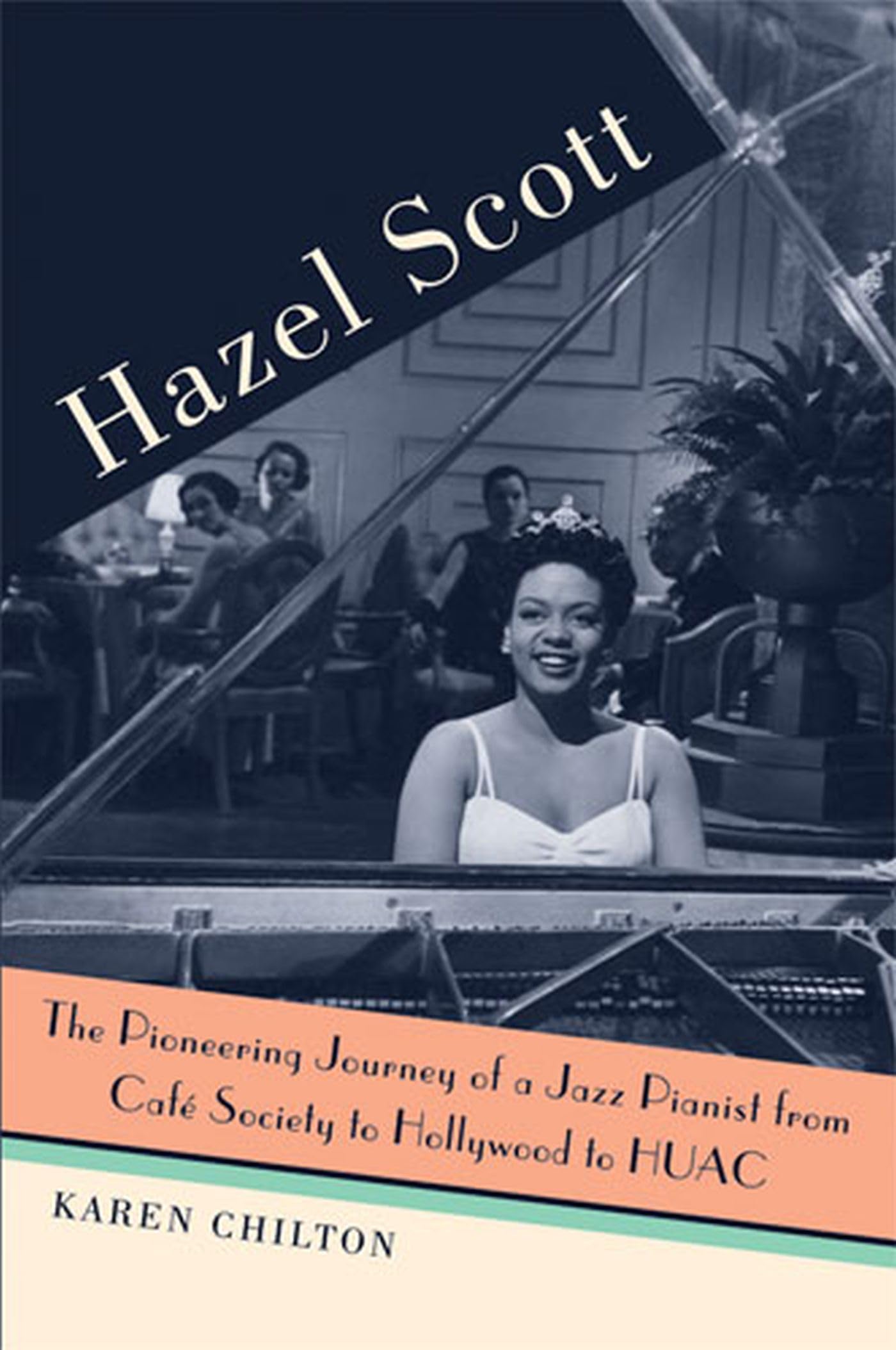 Hazel Scott: The Pioneering Journey Of A Jazz Pianist, From Caf Society To Hollywood To Huac