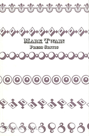 Mark Twain Press Critic: Two Previously Unpublished Essays: Interviewing the Interviewer and The American Press (Keepsakes),Used