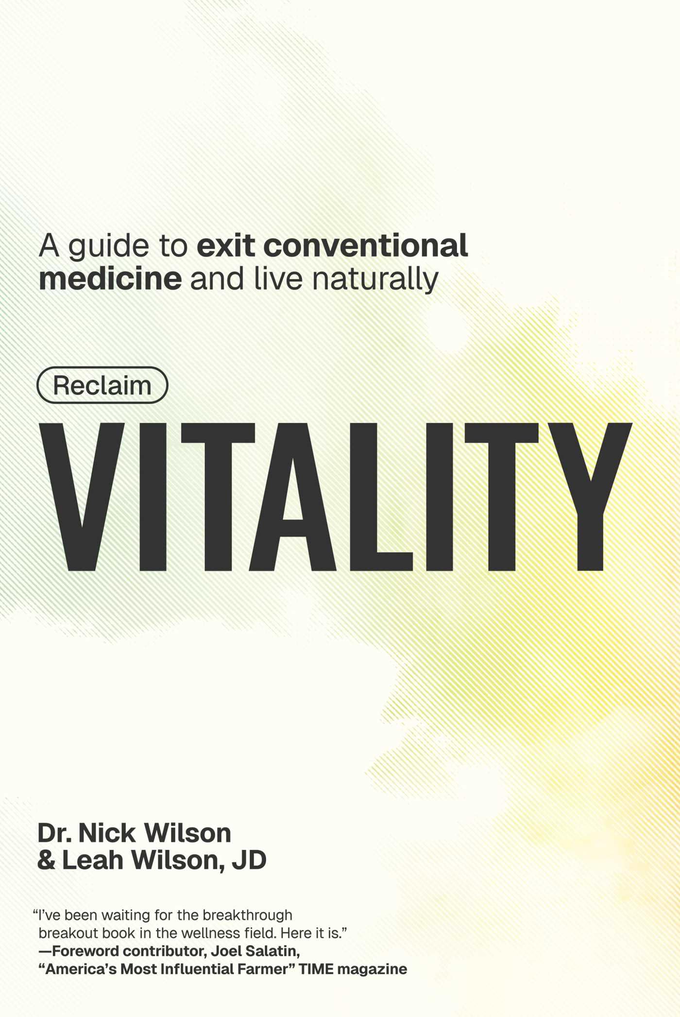 Reclaim Vitality: A Guide To Exit Conventional Medicine And Live Naturally