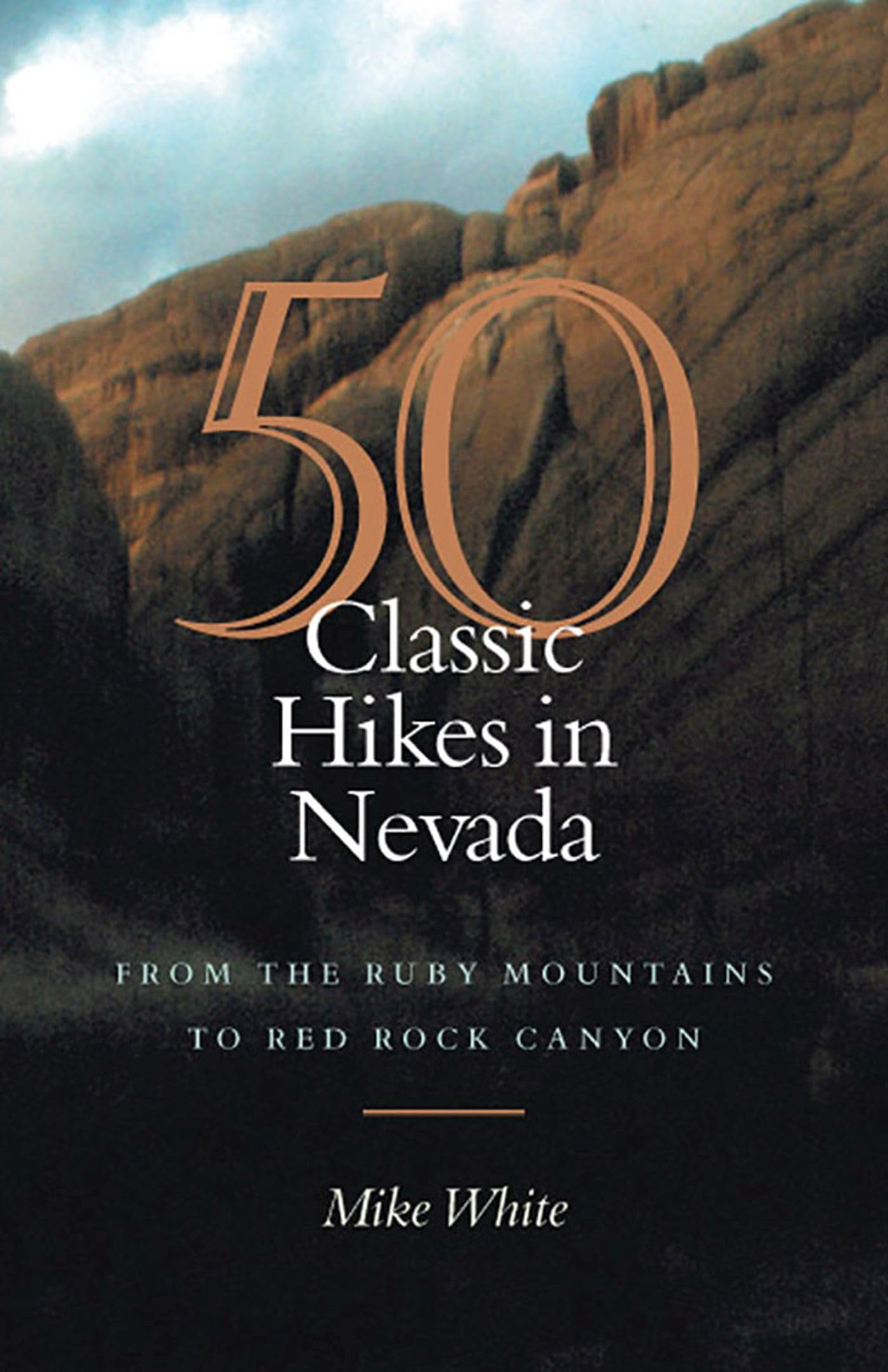 50 Classic Hikes In Nevada: From The Ruby Mountains To Red Rock Canyon,New