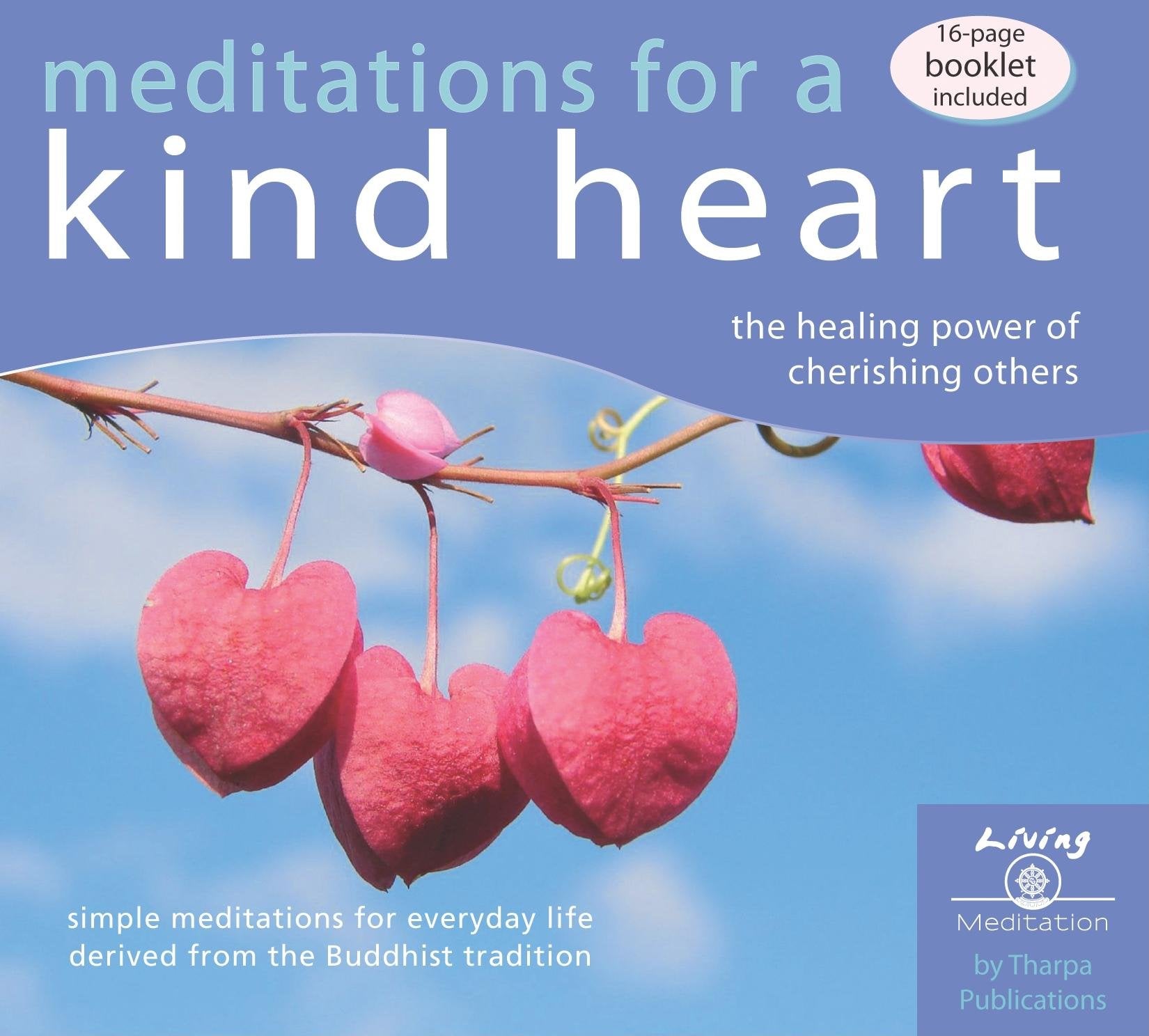 Meditations For A Kind Heart: The Healing Power Of Cherishing Others (Living Meditation)