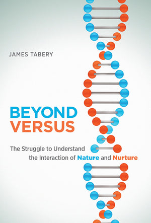 Beyond Versus: The Struggle to Understand the Interaction of Nature and Nurture (Life and Mind: Philosophical Issues in Biology ,New