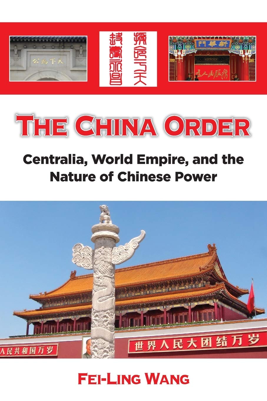 The China Order: Centralia, World Empire, and the Nature of Chinese Power,Used