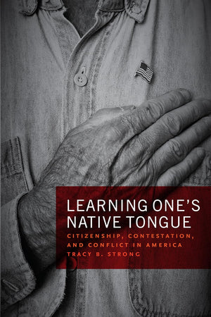 Learning One's Native Tongue: Citizenship, Contestation, and Conflict in America,Used