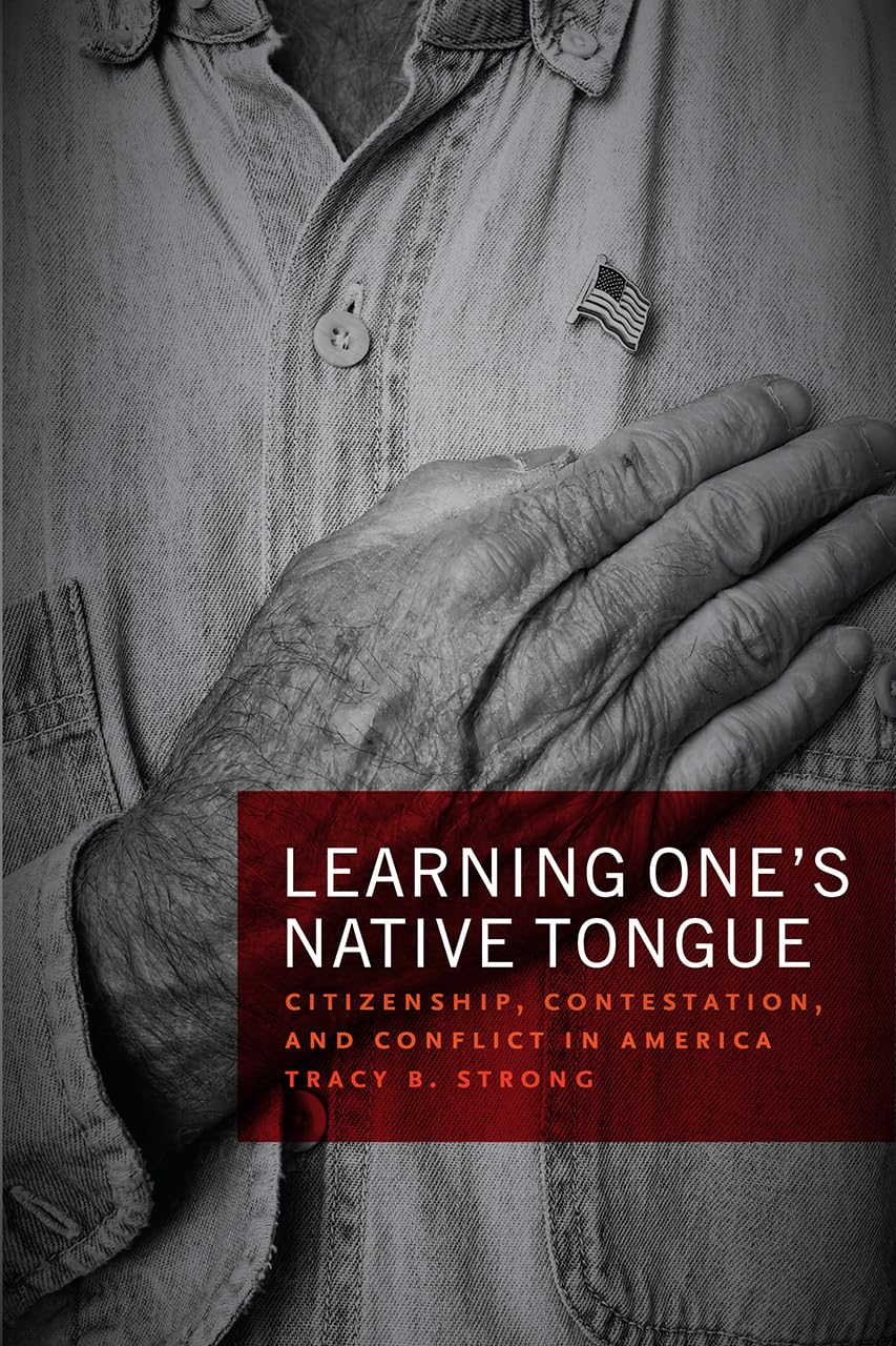 Learning One's Native Tongue: Citizenship, Contestation, and Conflict in America,Used