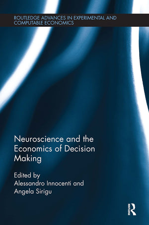 Neuroscience and the Economics of Decision Making (Routledge Advances in Experimental and Computable Economics),New
