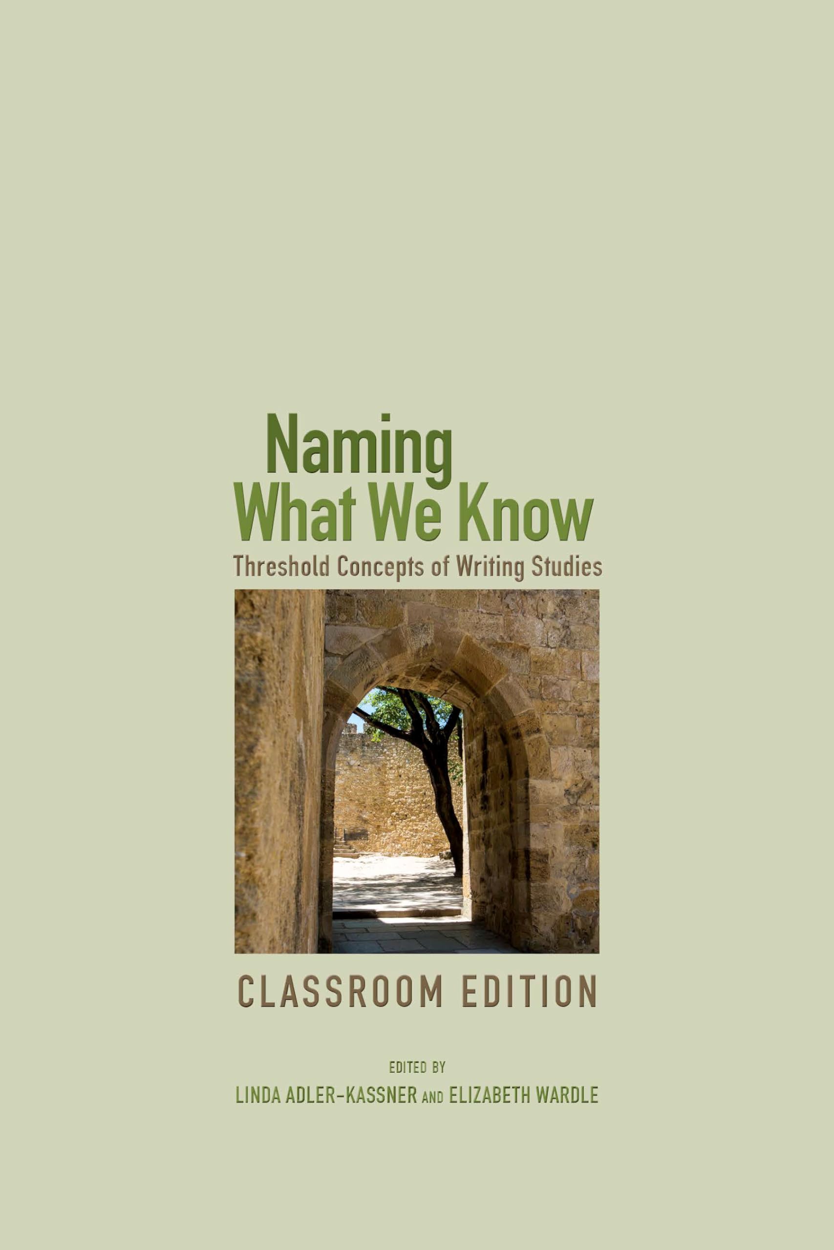 Naming What We Know, Classroom Edition: Threshold Concepts Of Writing Studies