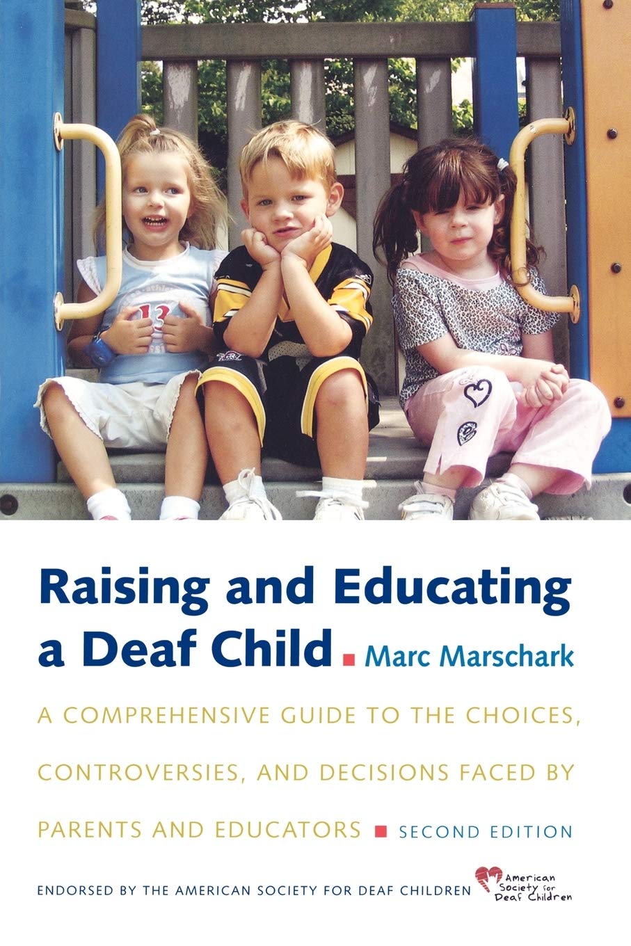 Raising and Educating a Deaf Child: A Comprehensive Guide to the Choices, Controversies, and Decisions Faced by Parents and Educ,Used