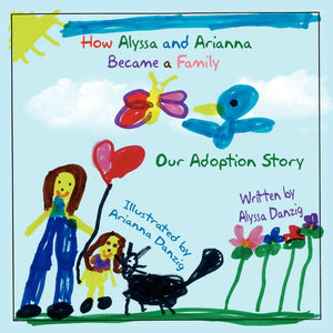 How Alyssa and Arianna Became a Family: Our Adoption Story,Used