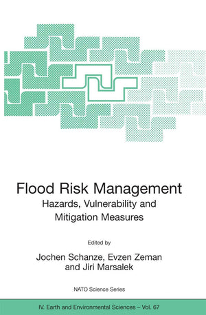 Flood Risk Management: Hazards, Vulnerability and Mitigation Measures (NATO Science Series: IV:, 67),Used