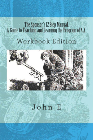 The Sponsor's 12 Step Manual: Workbook Edition,Used
