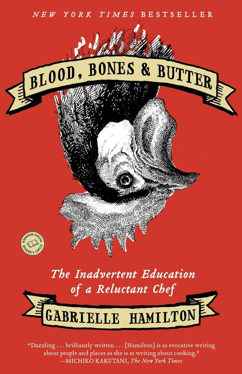 Blood, Bones & Butter: The Inadvertent Education Of A Reluctant Chef
