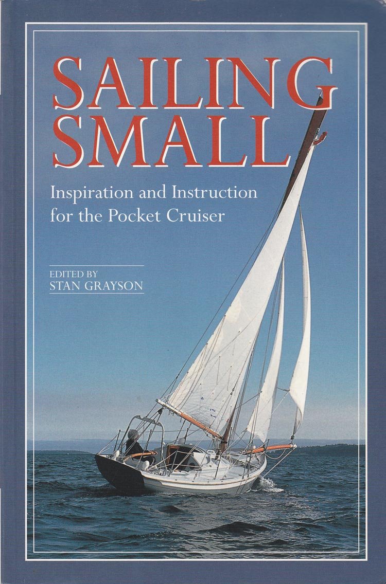 Sailing Small: Inspiration And Instruction For The Pocket Cruiser,New