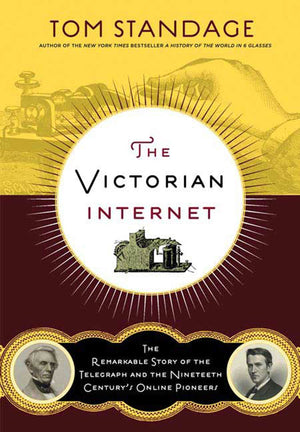 The Victorian Internet: The Remarkable Story of the Telegraph and the Nineteenth Century's OnLine Pioneers,Used