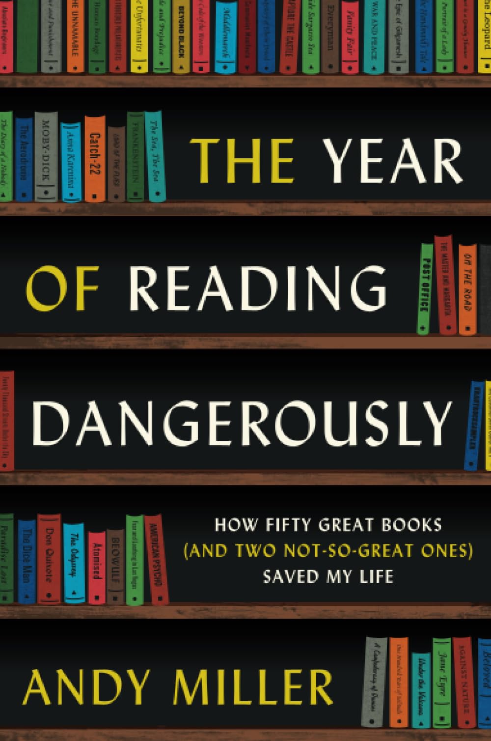 The Year of Reading Dangerously: How Fifty Great Books (and Two NotSoGreat Ones) Saved My Life,Used