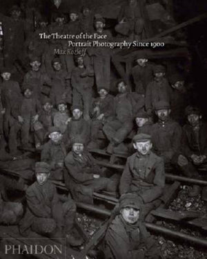 The Theatre Of The Face: Portrait Photography Since 1900