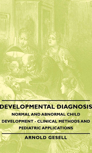 Developmental Diagnosis: Normal and Abnormal Child Development: Clinical Methods and Pediatric Applications,Used