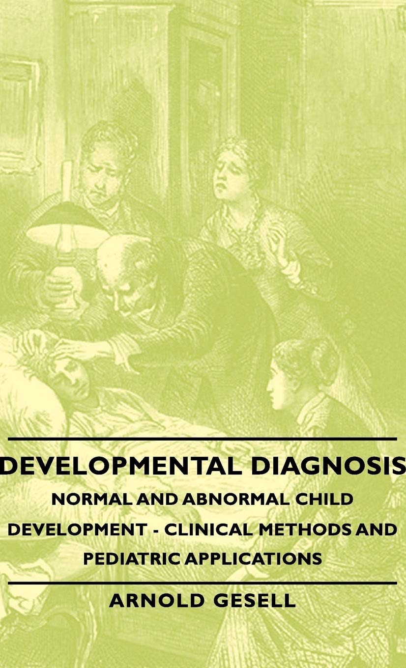 Developmental Diagnosis: Normal and Abnormal Child Development: Clinical Methods and Pediatric Applications,Used