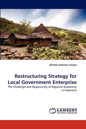 Restructuring Strategy for Local Government Enterprise: The Challenge and Opportunity of Regional Autonomy in Indonesia,Used