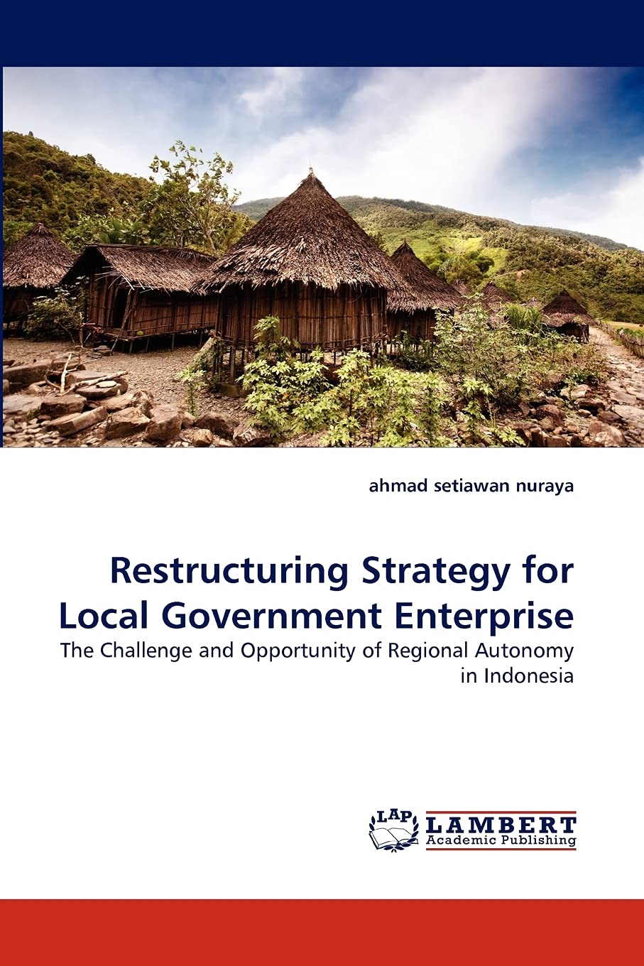 Restructuring Strategy for Local Government Enterprise: The Challenge and Opportunity of Regional Autonomy in Indonesia,Used